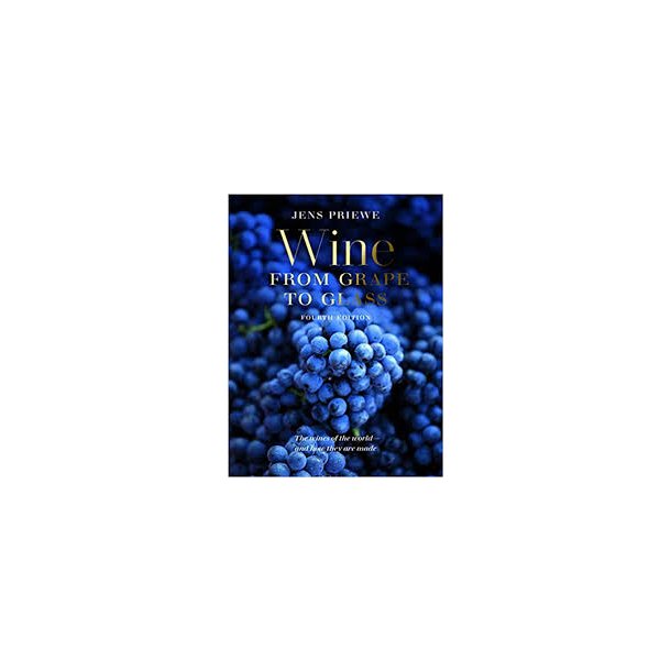 Table book - Wine From Grapes to Glass (fourth edition) Jens Priewe (bog)